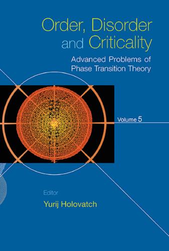 Cover image for ORDER, DISORDER AND CRITICALITY - ADVANCED PROBLEMS OF PHASE TRANSITION THEORY - VOLUME 5