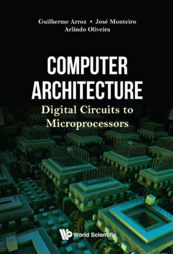 Cover image for COMPUTER ARCHITECTURE: DIGITAL CIRCUITS TO MICROPROCESSORS