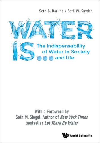 Cover image for WATER IS...: THE INDISPENSABILITY OF WATER IN SOCIETY AND LIFE