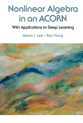 Cover image for NONLINEAR ALGEBRA IN AN ACORN: WITH APPLICATIONS TO DEEP LEARNING