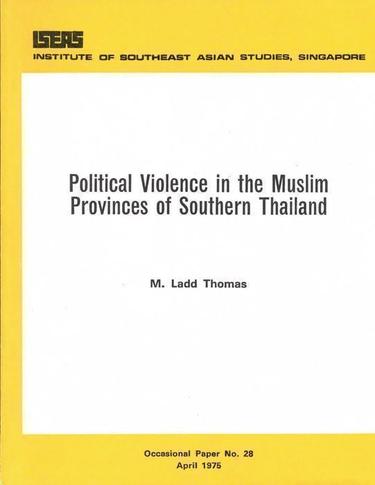 Cover image for Political Violence in the Muslim Provinces of Southern Thailand