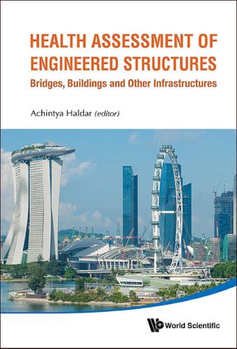 Cover image for HEALTH ASSESSMENT OF ENGINEERED STRUCTURES: BRIDGES, BUILDINGS AND OTHER INFRASTRUCTURES
