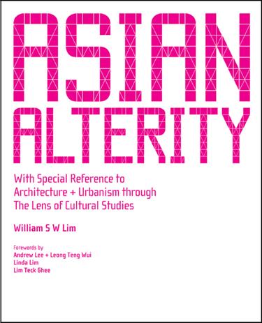 Cover image for ASIAN ALTERITY: WITH SPECIAL REFERENCE TO ARCHITECTURE AND URBANISM THROUGH THE LENS OF CULTURAL STUDIES