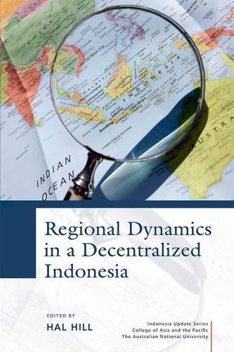 Cover image for Regional Dynamics in a Decentralized Indonesia