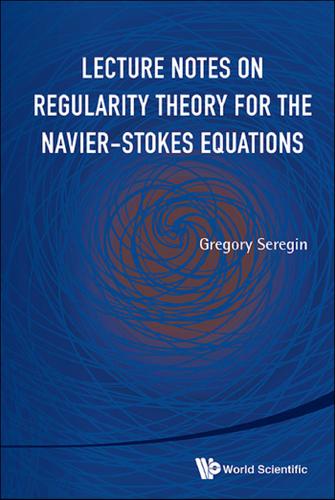 Cover image for LECTURE NOTES ON REGULARITY THEORY FOR THE NAVIER-STOKES ..