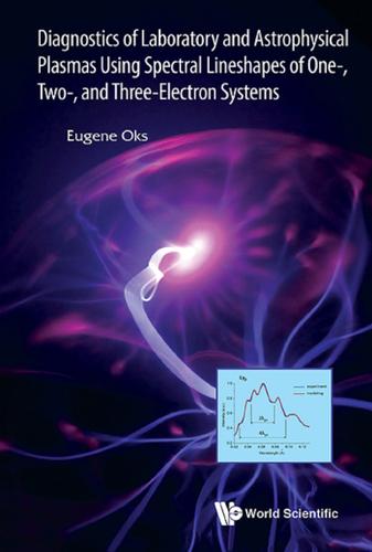 Cover image for DIAGNOSTICS OF LABORATORY AND ASTROPHYSICAL PLASMAS USING SPECTRAL LINESHAPES OF ONE-, TWO-, AND THREE-ELECTRON SYSTEMS
