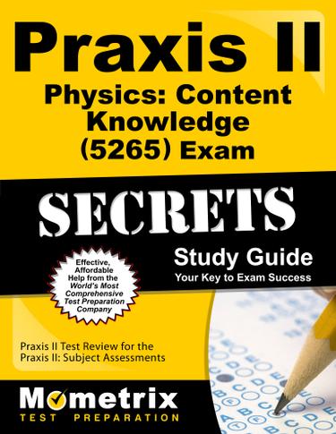 Cover image for Praxis II Physics: Content Knowledge (5265) Exam Secrets Study Guide