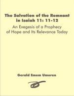 The Salvation of the Remnant in Isaiah 11: 11-12: An Exegesis of a Prophecy of Hope and Its Relevance Today