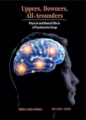 Uppers, Downers, All Arounders: Physical and Mental Effects of Psychoactive Drugs, 8th Edition