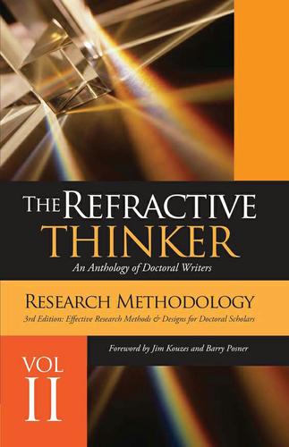 The Refractive Thinker: Vol II Research Methodology Third Edition: Effective Research Methods  and  Designs for Doctoral Scholars