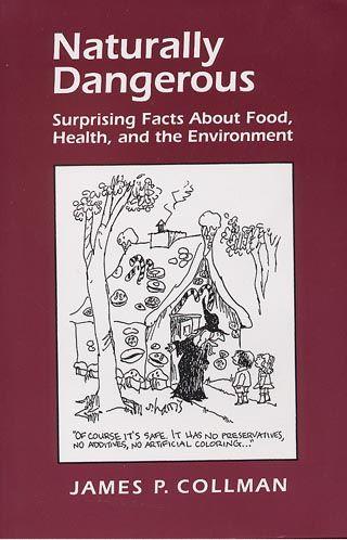 Naturally Dangerous: Surprising Facts About Food, Health and the Environment