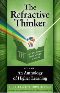 The Refractive Thinker®: Vol I An Anthology of Higher Learning