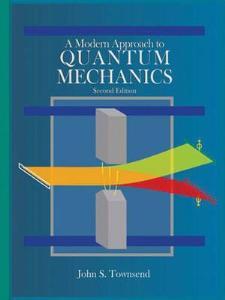 A Modern Approach to Quantum Mechanics	Edition 2