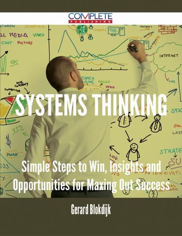 Cover image for Systems Thinking: Simple Steps to Win, Insights and Opportunities for Maxing Out Success