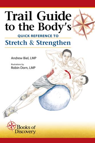 Trail Guide to the Body's Quick Reference to Stretch  and  Strengthening eBook