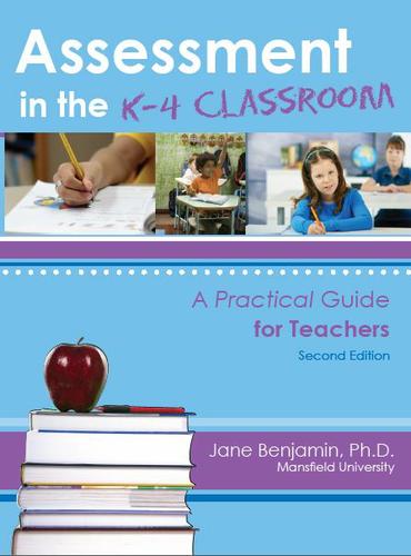 Assessment in the K-4 Classroom: A Practical Guide for Teachers 2nd Edition
