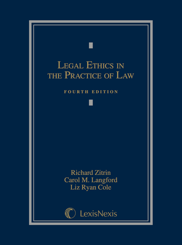 Legal Ethics in the Practice of Law, Fourth Edition