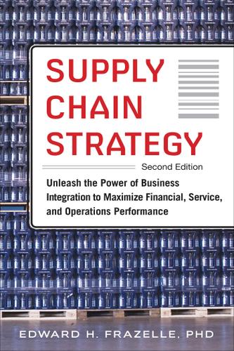 Cover image for Supply Chain Strategy, Second Edition: Unleash the Power of Business Integration to Maximize Financial, Service, and Operations Performance