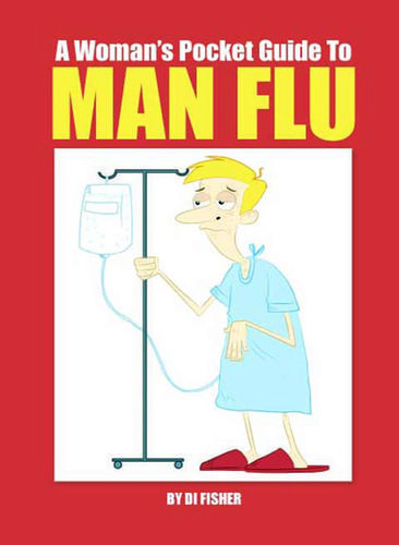 A Woman's Pocket Guide to Man Flu