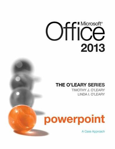 The O'Leary Series: Microsoft Office PowerPoint 2013, Introductory