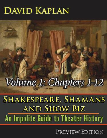 Shakespeare, Shamans, and Show Biz: An Impolite Guide to Theater History, Volume 1